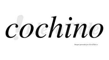 Cochino  no lleva tilde con vocal tónica en la «i»