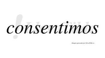 Consentimos no lleva tilde con vocal tónica en la «i»