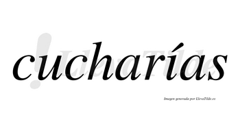 Cucharías  lleva tilde con vocal tónica en la «i»