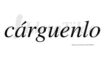 Cárguenlo  lleva tilde con vocal tónica en la «a»