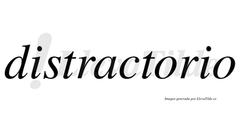 Distractorio no lleva tilde con vocal tónica en la primera «o»
