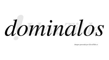 Dominalos  no lleva tilde con vocal tónica en la «a»