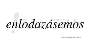 Enlodazásemos  lleva tilde con vocal tónica en la segunda «a»