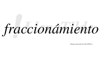 Fraccionámiento  lleva tilde con vocal tónica en la segunda «a»