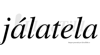Jálatela  lleva tilde con vocal tónica en la primera «a»