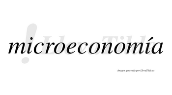 Microeconomía  lleva tilde con vocal tónica en la segunda «i»