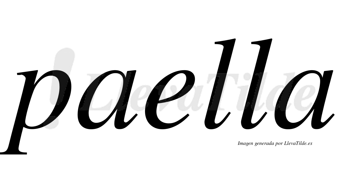 Paella  no lleva tilde con vocal tónica en la "e"