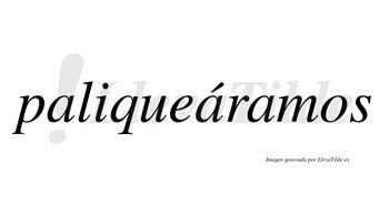 Paliqueáramos  lleva tilde con vocal tónica en la segunda «a»