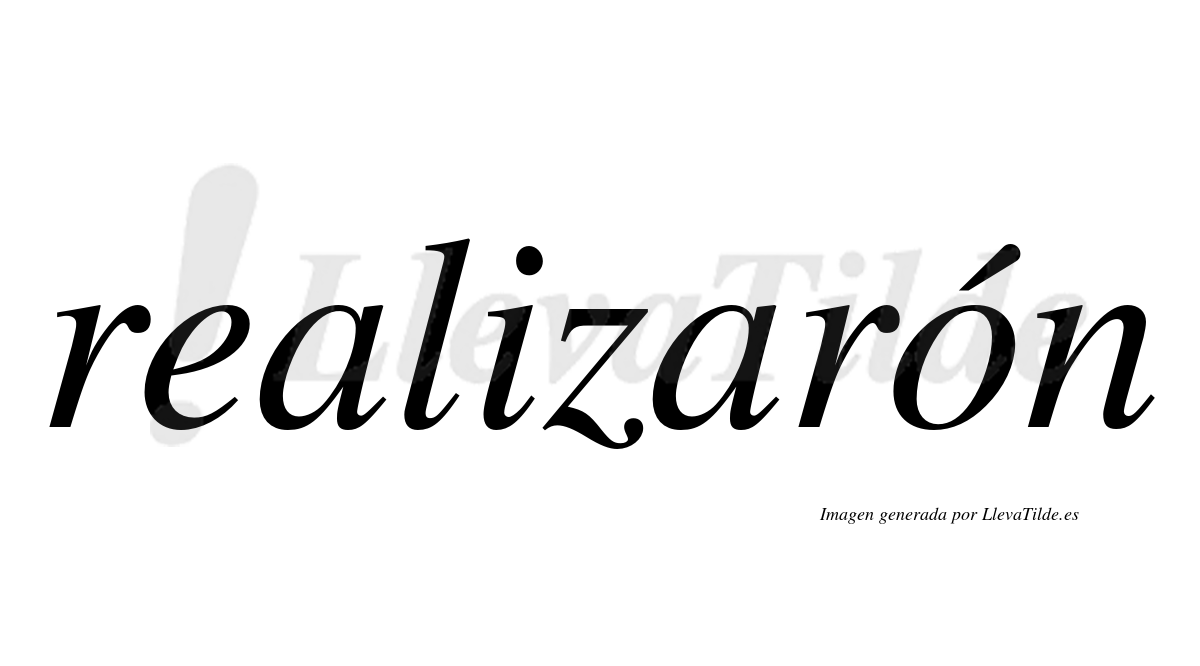 Realizaron ¿Lleva tilde realizarón? | LlevaTilde.es