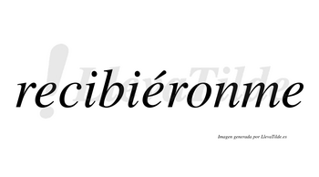 Recibiéronme  lleva tilde con vocal tónica en la segunda «e»