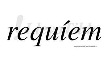 Requíem  lleva tilde con vocal tónica en la «i»