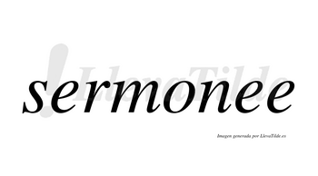Sermonee  no lleva tilde con vocal tónica en la segunda «e»