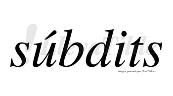 Súbdits lleva tilde con vocal tónica en la «u»