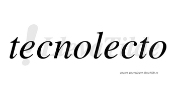 Tecnolecto no lleva tilde con vocal tónica en la segunda «e»