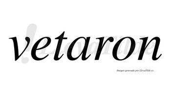 Vetaron no lleva tilde con vocal tónica en la «a»