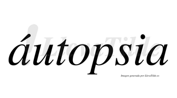 Áutopsia  lleva tilde con vocal tónica en la primera «a»