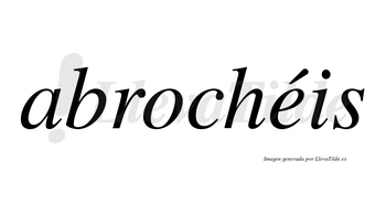 Abrochéis  lleva tilde con vocal tónica en la «e»