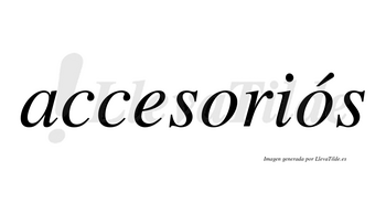 Accesoriós lleva tilde con vocal tónica en la segunda «o»