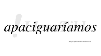 Apaciguaríamos  lleva tilde con vocal tónica en la segunda «i»