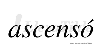 Ascensó  lleva tilde con vocal tónica en la «o»