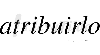 Atribuirlo no lleva tilde con vocal tónica en la segunda «i»