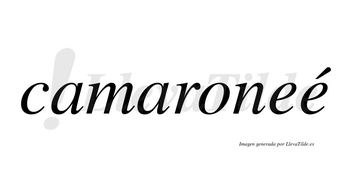 Camaroneé  lleva tilde con vocal tónica en la segunda «e»