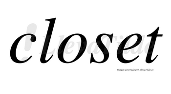 Closet no lleva tilde con vocal tónica en la «e»