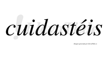 Cuidastéis lleva tilde con vocal tónica en la «e»