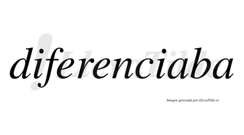 Diferenciaba no lleva tilde con vocal tónica en la primera «a»