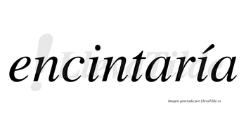 Encintaría  lleva tilde con vocal tónica en la segunda «i»