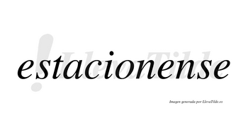 Estacionense no lleva tilde con vocal tónica en la segunda «e»
