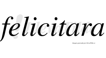 Felicitara no lleva tilde con vocal tónica en la primera «a»