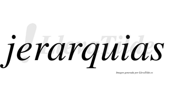 Jerarquias  no lleva tilde con vocal tónica en la primera «a»