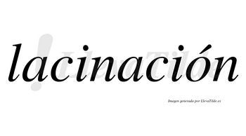 Lacinación  lleva tilde con vocal tónica en la «o»