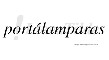 Portálamparas lleva tilde con vocal tónica en la primera «a»