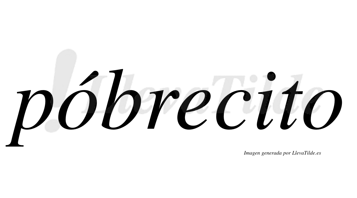 ¿Lleva tilde póbrecito? | LlevaTilde.es