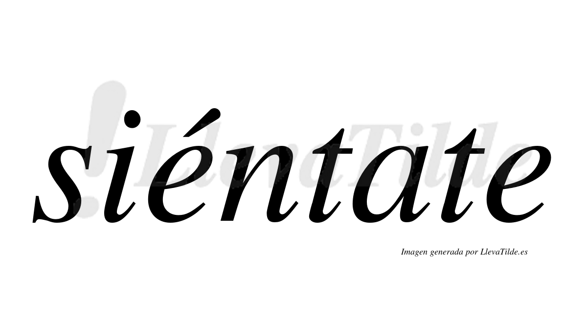¿Lleva tilde siéntate? | LlevaTilde.es