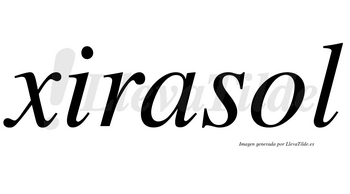 Xirasol  no lleva tilde con vocal tónica en la «o»