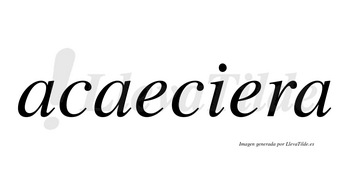 Acaeciera no lleva tilde con vocal tónica en la segunda «e»