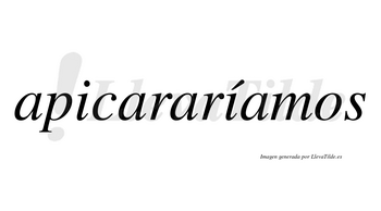 Apicararíamos  lleva tilde con vocal tónica en la segunda «i»