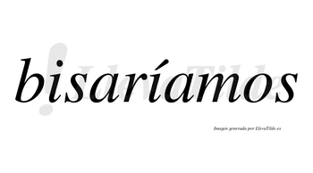 Bisaríamos  lleva tilde con vocal tónica en la segunda «i»