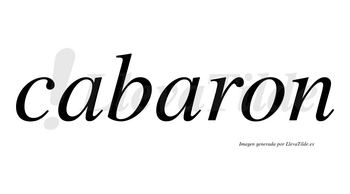 Cabaron  no lleva tilde con vocal tónica en la segunda «a»