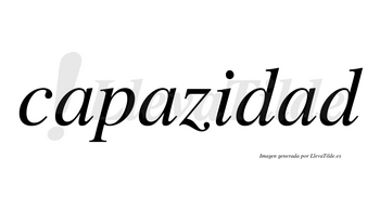 Capazidad no lleva tilde con vocal tónica en la tercera «a»