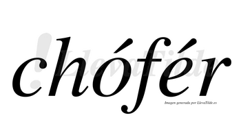 Chófér  lleva tilde con vocal tónica en la «o»