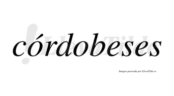 Córdobeses  lleva tilde con vocal tónica en la primera «o»
