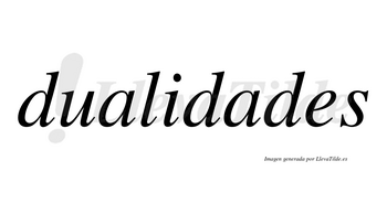 Dualidades  no lleva tilde con vocal tónica en la segunda «a»