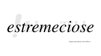 Estremeciose  no lleva tilde con vocal tónica en la «o»