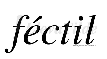 Féctil  lleva tilde con vocal tónica en la «e»
