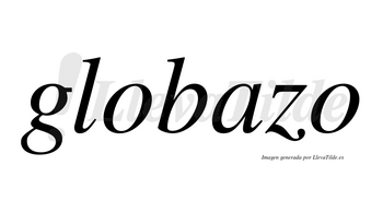 Globazo  no lleva tilde con vocal tónica en la «a»