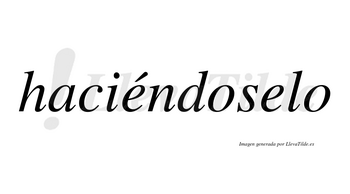 Haciéndoselo  lleva tilde con vocal tónica en la primera «e»